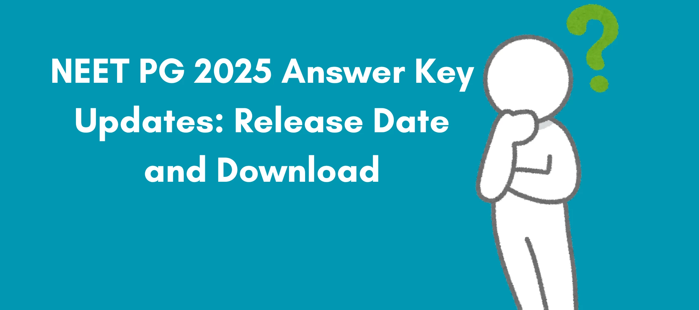 NEET PG Answer Key 2025: Release Date & Download Guide